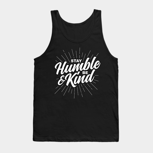 Stay Humble and Be Kind Tank Top by DetourShirts